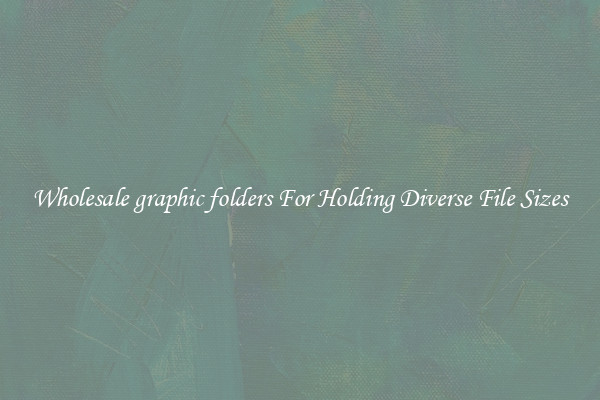 Wholesale graphic folders For Holding Diverse File Sizes