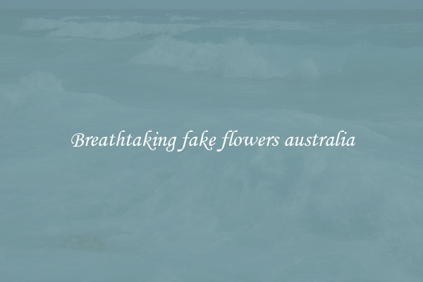 Breathtaking fake flowers australia