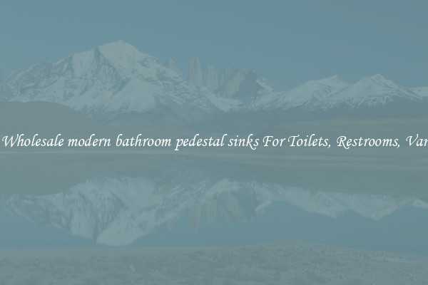 Buy Wholesale modern bathroom pedestal sinks For Toilets, Restrooms, Vanities
