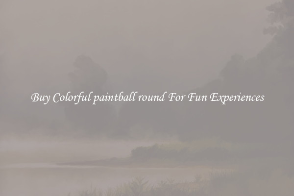 Buy Colorful paintball round For Fun Experiences