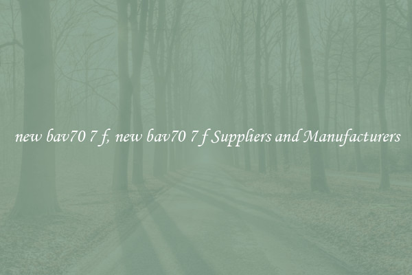 new bav70 7 f, new bav70 7 f Suppliers and Manufacturers