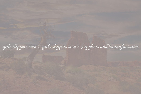 girls slippers size 7, girls slippers size 7 Suppliers and Manufacturers