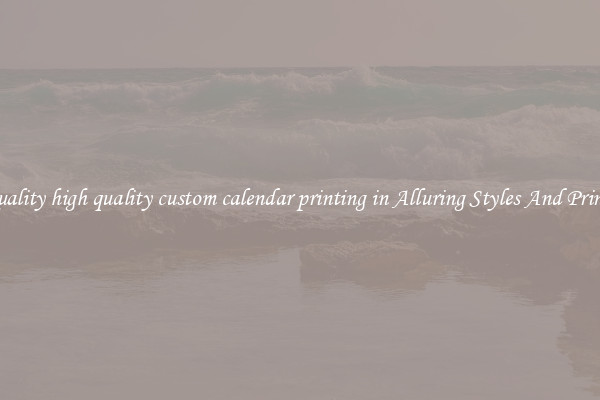 Quality high quality custom calendar printing in Alluring Styles And Prints