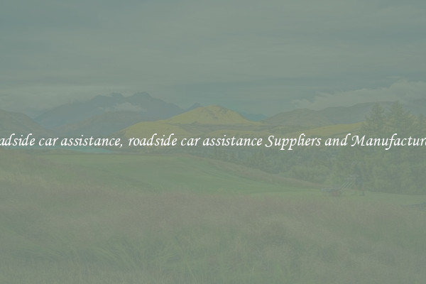 roadside car assistance, roadside car assistance Suppliers and Manufacturers