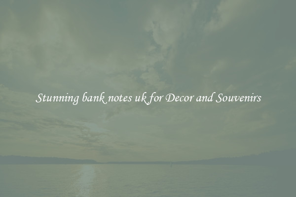 Stunning bank notes uk for Decor and Souvenirs