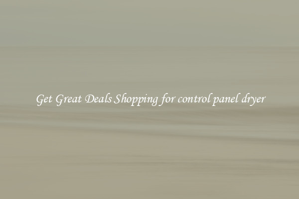 Get Great Deals Shopping for control panel dryer