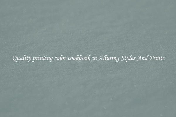 Quality printing color cookbook in Alluring Styles And Prints