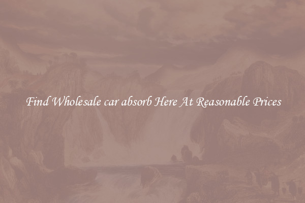 Find Wholesale car absorb Here At Reasonable Prices