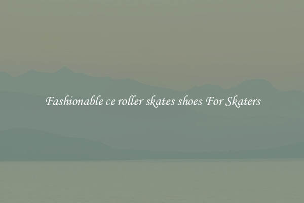 Fashionable ce roller skates shoes For Skaters