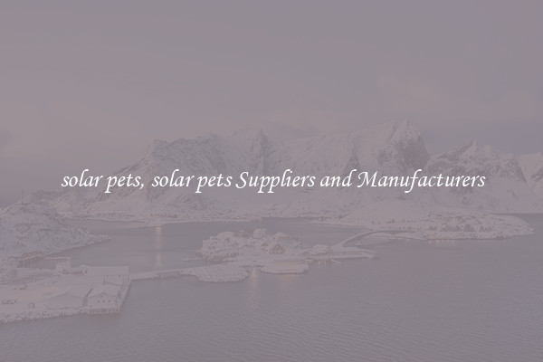 solar pets, solar pets Suppliers and Manufacturers