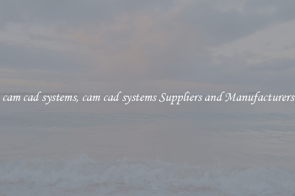 cam cad systems, cam cad systems Suppliers and Manufacturers