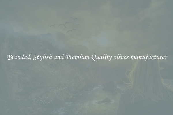 Branded, Stylish and Premium Quality olives manufacturer