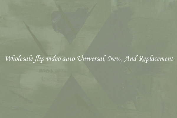 Wholesale flip video auto Universal, New, And Replacement