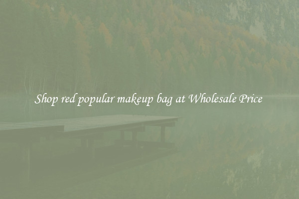 Shop red popular makeup bag at Wholesale Price 