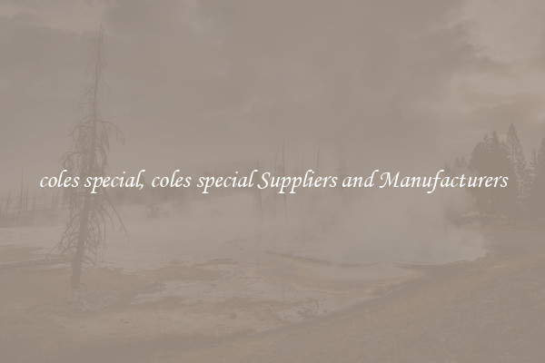 coles special, coles special Suppliers and Manufacturers