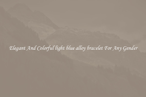 Elegant And Colorful light blue alloy bracelet For Any Gender