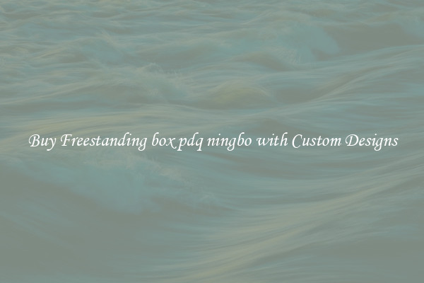 Buy Freestanding box pdq ningbo with Custom Designs