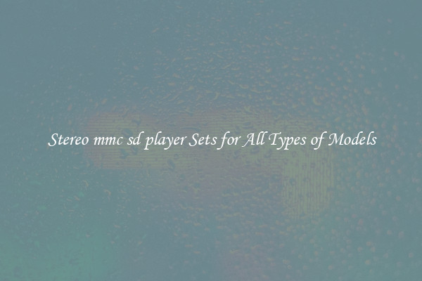 Stereo mmc sd player Sets for All Types of Models