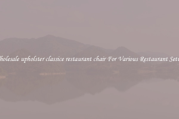 Wholesale upholster classice restaurant chair For Various Restaurant Setups