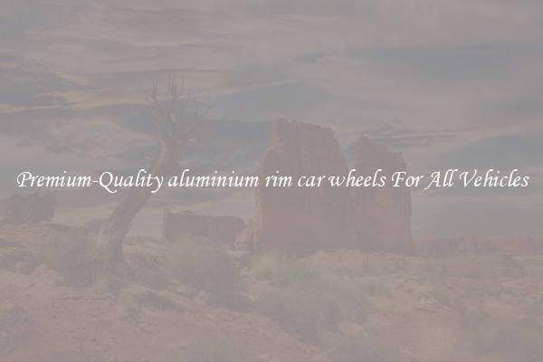 Premium-Quality aluminium rim car wheels For All Vehicles