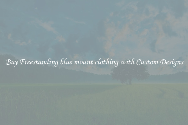 Buy Freestanding blue mount clothing with Custom Designs
