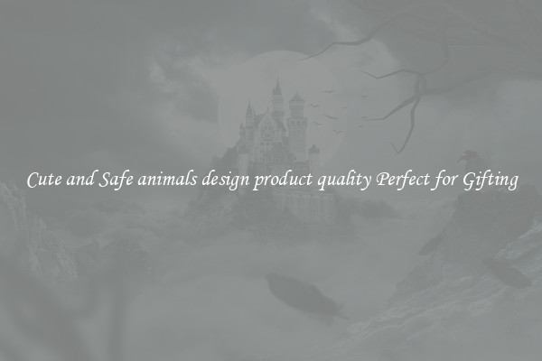 Cute and Safe animals design product quality Perfect for Gifting
