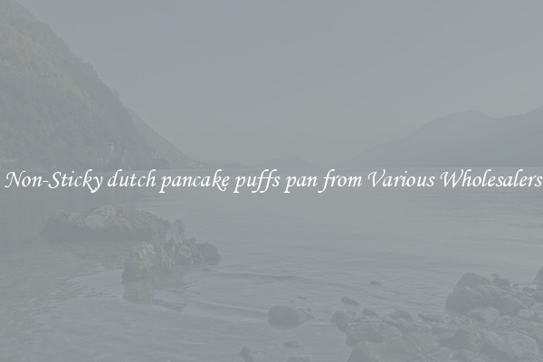 Non-Sticky dutch pancake puffs pan from Various Wholesalers