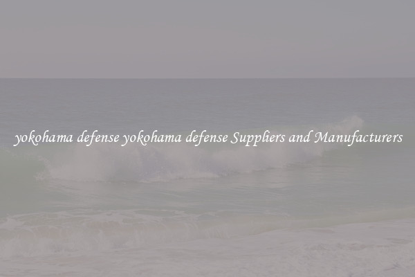 yokohama defense yokohama defense Suppliers and Manufacturers