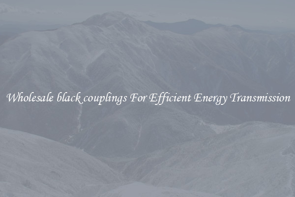 Wholesale black couplings For Efficient Energy Transmission