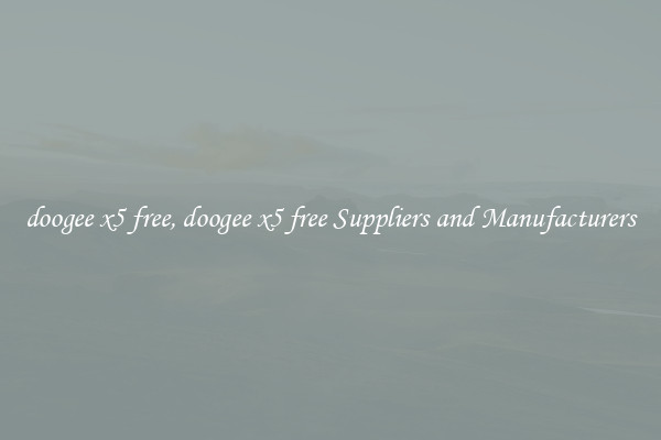 doogee x5 free, doogee x5 free Suppliers and Manufacturers