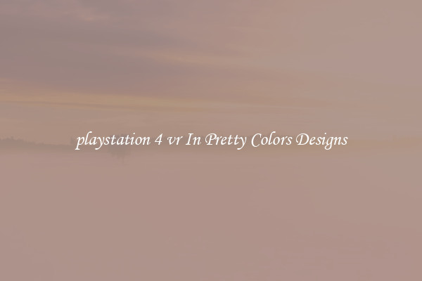 playstation 4 vr In Pretty Colors Designs
