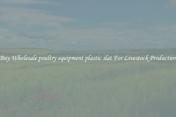 Buy Wholesale poultry equipment plastic slat For Livestock Production