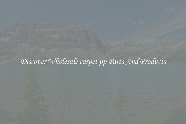 Discover Wholesale carpet pp Parts And Products