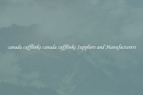 canada cufflinks canada cufflinks Suppliers and Manufacturers