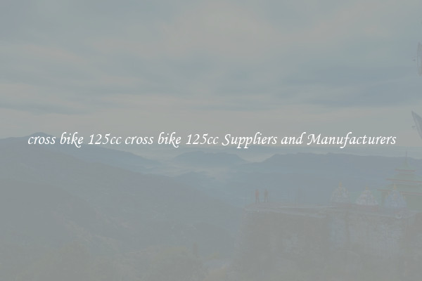 cross bike 125cc cross bike 125cc Suppliers and Manufacturers
